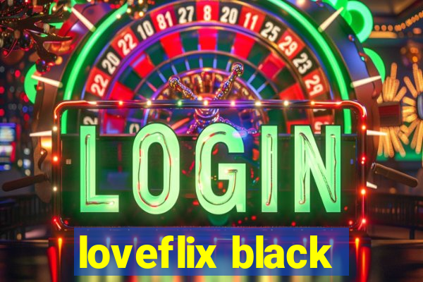 loveflix black